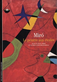 Joan Punyet Miro et Gloria Lolivier-Rahola - Joan Miro - Le peintre aux étoiles.