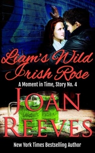  Joan Reeves - Liam's Wild Irish Rose - A Moment in Time Romance, #4.