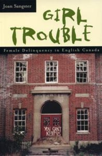 Joan Sangster - Girl Trouble - Female Delinquency in English Canada.