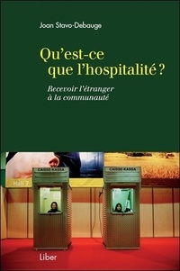 Joan Stavo-Debauge - Qu'est-ce que l'hospitalité ? - Recevoir l'étranger à la communauté.
