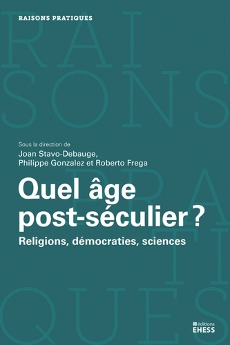 Quel âge post-séculier ?. Religions, démocraties, sciences