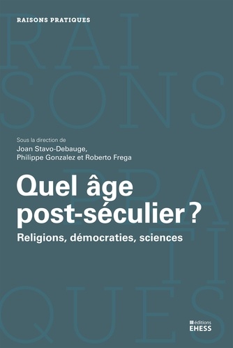 Quel âge post-séculier ?. Religions, démocraties, sciences