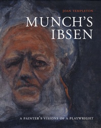Joan Templeton - Munch's Ibsen - A Painter's Visions of a Playwright.