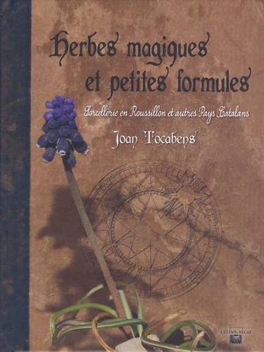 Joan Tocabens - Herbes magiques et petites formules - Sorcellerie en Roussillon et autres Pays Catalans.