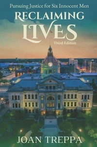 Reclaiming Lives, third edition: Pursuing Justice for Six Innocent Men