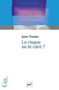 Joan Tronto - Le risque ou le care ?.