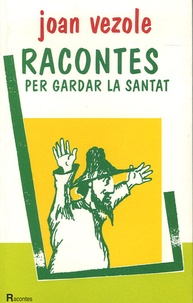 Joan Vezole - Racontes per gardar la santat.