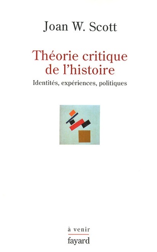 Théorie critique de l'histoire. Tome 1 : Identités, expériences, politiques