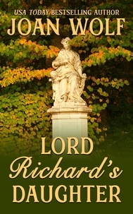  Joan Wolf - Lord Richard's Daughter.