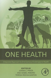 Joana C. Prata et Ana Isabel Ribeiro - One Health - Integrated Approach to 21st Century Challenges to Health.