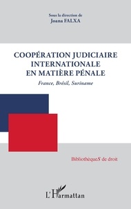 Joana Falxa - Coopération judiciaire internationale en matière pénale - France, Brésil, Suriname.