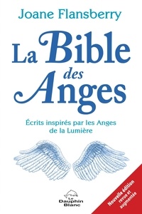 Joane Flansberry - La Bible des Anges - Ecrits inspirés par les Anges de la Lumière.
