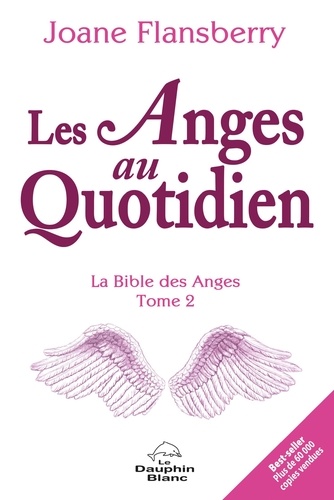 Joane Flansberry - Les Anges au Quotidien N.E. - La Bible des Anges Tome 2.