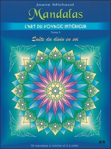Joane Michaud - Mandalas, l'art du voyage intérieur - Tome 2, Quête du divin en soi.