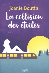 Joanie Boutin - La collision des étoiles.