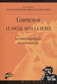 Joanie Cayouette-Remblière et Bertrand Geay - Comprendre le social dans la durée - Les études longitudinales en sciences sociales.
