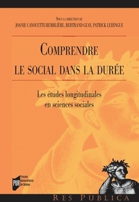 Joanie Cayouette-Remblière et Bertrand Geay - Comprendre le social dans la durée - Les études longitudinales en sciences sociales.