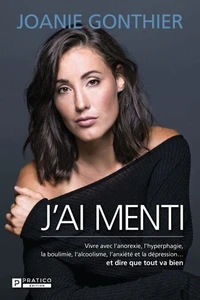 J'ai menti. vivre avec l'anorexie, l'hyperfagie, la boulimie,