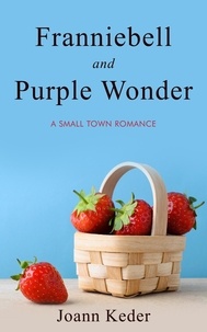  Joann Keder - Franniebell and Purple Wonder- A Small Town Love Story - Pepperville Stories, #2.