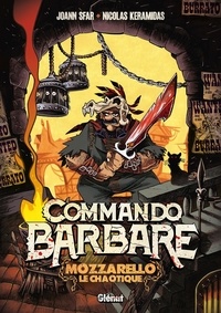 Joann Sfar et Nicolas Keramidas - Commando Barbare  : Mozzarello le chaotique.