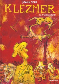 Joann Sfar - Klezmer Tome 4 : Trapèze volant !.