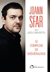 Joann Sfar et Adèle Van Reeth - Le complexe de Shéhérazade.