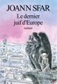 Joann Sfar - Le Dernier Juif d'Europe.