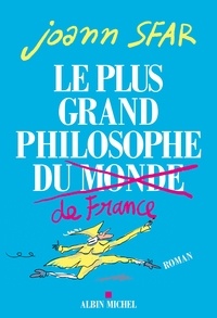 Joann Sfar - Le Plus Grand Philosophe de France.