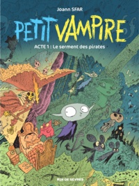 Joann Sfar et Sandrina Jardel - Petit Vampire Tome 1 : Le serment des pirates.