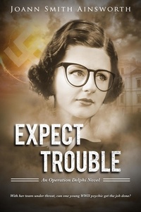  JoAnn Smith Ainsworth - Expect Trouble - Operation Delphi, #1.