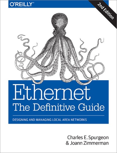 Joann Zimmerman et Charles E. Spurgeon - Ethernet: The Definitive Guide.