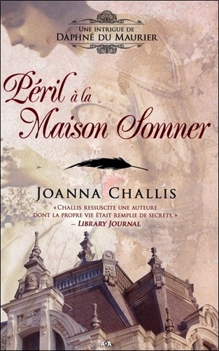 Joanna Challis - Une intrigue de Daphné du Maurier Tome 2 : Péril à la Maison Somner.