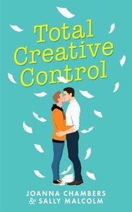  Joanna Chambers et  Sally Malcolm - Total Creative Control - Creative Types, #1.