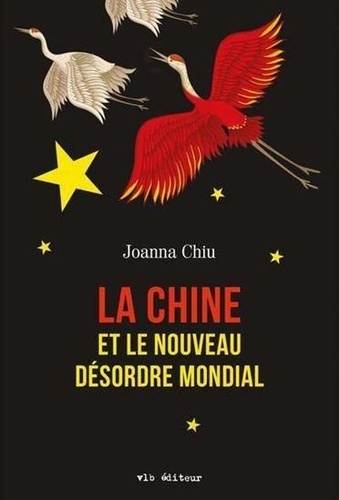 Joanna Chiu - La chine et le nouveau désordre mondial.