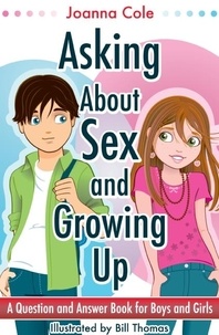 Joanna Cole et Bill Thomas - Asking About Sex &amp; Growing Up - A Question-and-Answer Book for Kids.