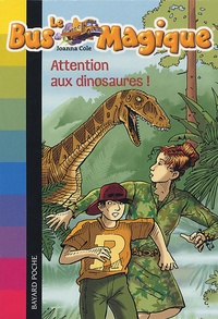 Joanna Cole - Le Bus Magique Tome 1 : Attention aux dinosaures !.