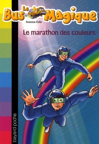 Joanna Cole - Le Bus Magique Tome 17 : Le marathon des couleurs.