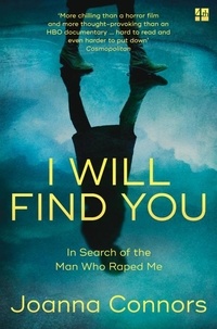 Joanna Connors - I Will Find You - In Search of the Man Who Raped Me.