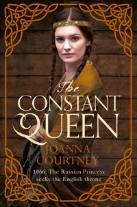 Joanna Courtney - The Constant Queen.