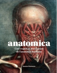 Joanna Ebenstein - Anatomica - L'art exquis et dérangeant de l'anatomie humaine.