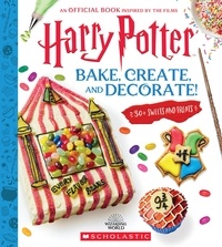 Joanna Farrow - Bake, Create, and Decorate: 30+ Sweets and Treats (Harry Potter).