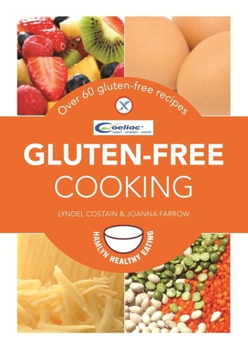 Joanna Farrow et Lyndel Costain - Gluten-Free Cooking - Over 60 gluten-free recipes.
