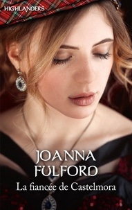 Joanna Fulford - La fiancée de Castlemora.