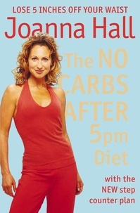 Joanna Hall - The No Carbs after 5pm Diet - With the new step counter plan.