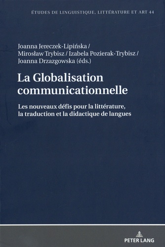La globalisation communicationnelle. Les nouveaux défis pour la littérature, la traduction et la didactique de langues