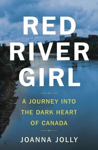 Joanna Jolly - Red River Girl - A Journey into the Dark Heart of Canada - The International Bestseller.
