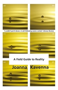 Joanna Kavenna et Oly Ralfe - A Field Guide to Reality.