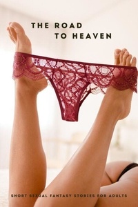 Téléchargement ebook Pdb The Road to Heaven (Short Sexual Fantasy Stories for Adults) 9798230450610 par Joanna Klein MOBI PDB