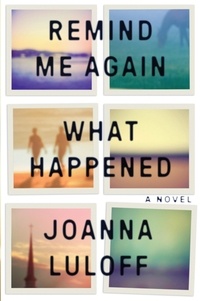 Joanna Luloff - Remind Me Again What Happened.
