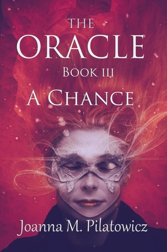  Joanna M. Pilatowicz - The Oracle III ~ A Chance - The Oracle, #3.